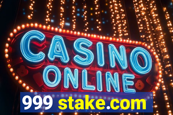 999 stake.com